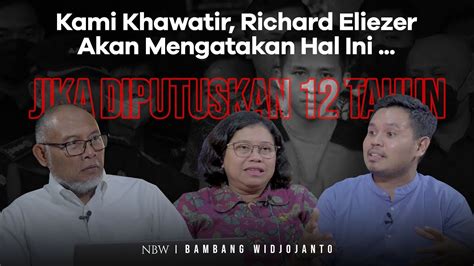 Kami Khawatir Richard Eliezer Akan Mengatakan Hal Ini Jika Hakim