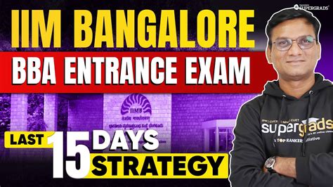 Iim B Bba Entrance Test Last Days Strategy Iim Bangalore Bba