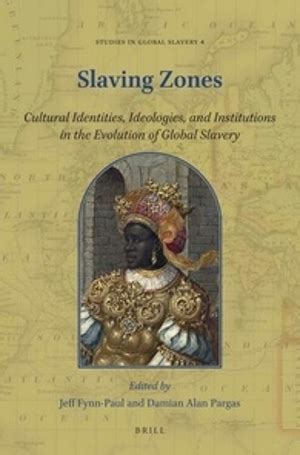 slaving zones cultural identities ideologies  institutions