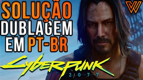 Como Adicionar Dublagem Em Portugu S Pt Br No Cyberpunk Da Steam