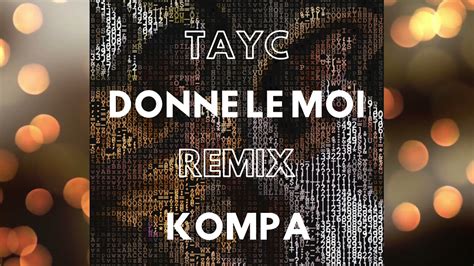 TAYC DONNE LE MOI REMIX KOMPA YouTube