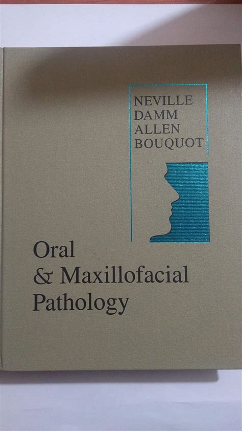 Oral And Maxillofacial Pathology Brad W Neville