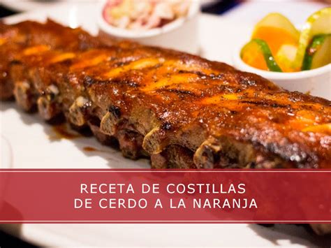 Descubrir Imagen Costilla De Cerdo A La Naranja Receta Abzlocal Mx