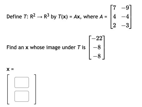 Solved Define Tr2→r3 By Txax Where A⎣⎡742−9−4−3⎦⎤ Find