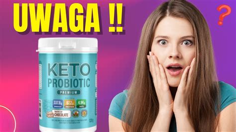 Keto Probiotic Wskaz Wka Dotycz Ca Utraty Wagi Uwaga Co To Jest