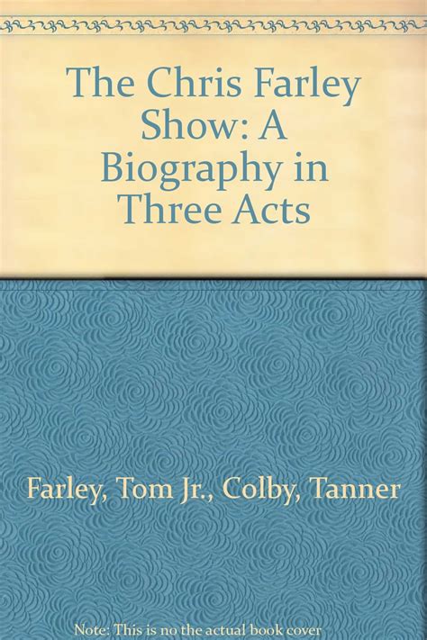 The Chris Farley Show A Biography In Three Acts Tom Farley Jr