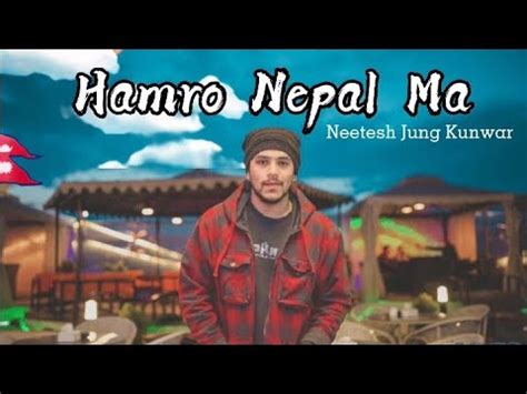 Hamro Nepal Ma Neetesh Jung Kunwar Lyrics Ft Chetan Raj Karki