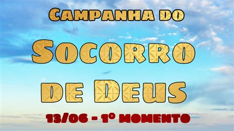 1 Dia De Campanha Socorro De Deus YouTube