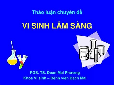 PPT PGS TS Đoàn Mai Phương Khoa Vi sinh Bệnh viện Bạch Mai