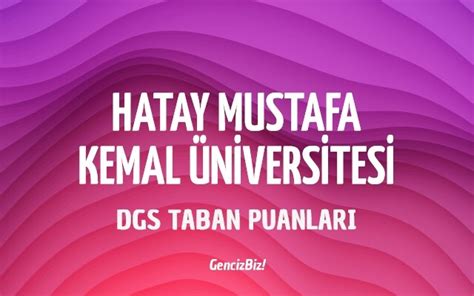 DGS Hatay Mustafa Kemal Üniversitesi 2023 Taban Puanları GencizBiz