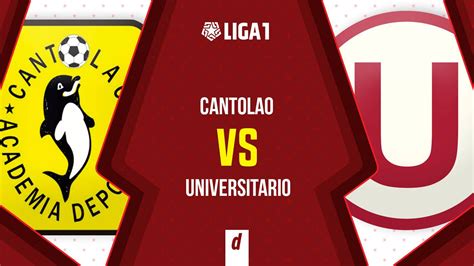 Universitario De Deportes Vs Cantolao En Vivo Ver Liga 1 Max Y Gol Perú Partido Por El