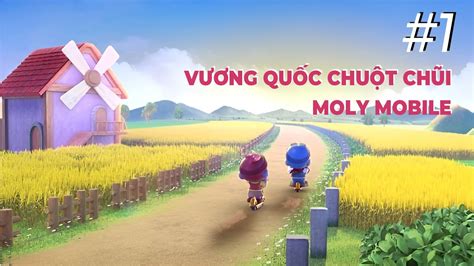 Vương Quốc Chuột Chũi Moly Mobile 1 Hướng Dẫn Tân Thủ Trang Trại