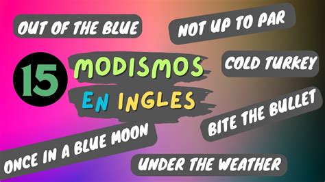 Aprende 15 Modismos En Ingles Que Usan Los Nativos YouTube