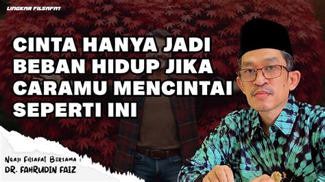 Cinta Hanya Jadi Beban Hidup Jika Caramu Mencintai Seperti Ini Ngaji