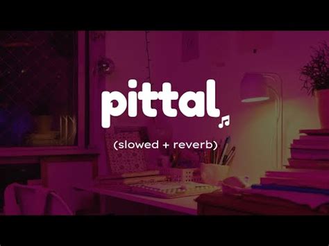 Pittal Song Slowed Reverb Lofi Song Created By