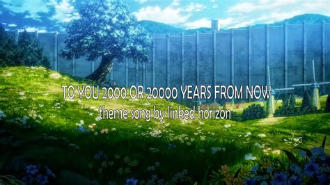 To You 2000 Or 20000 Years From Noe Theme Song Attack On Titan Song By