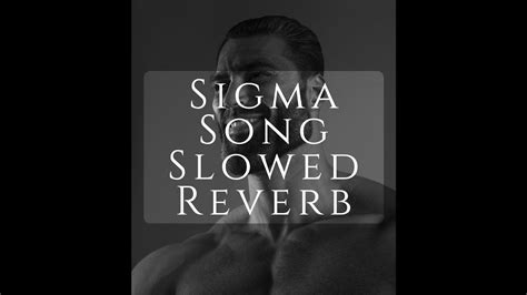 Sigma Song Slowed Reverb Youtube