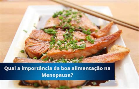 7 Alimentos Para Reduzir Os Sintomas Da Menopausa Blog NutriLifeCaps