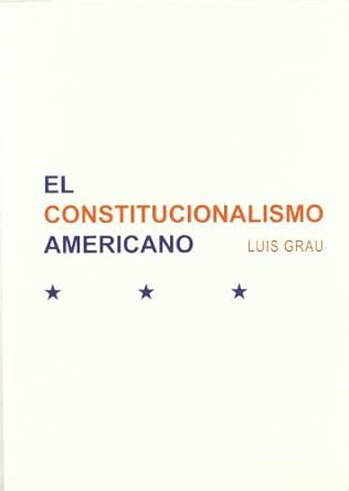 El Constitucionalismo Americano Materiales Para Un Curso De Historia