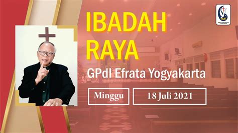 IBADAH RAYA GPdI EFRATA Pdt Yos Hartono Minggu 18 Juli 2021 YouTube