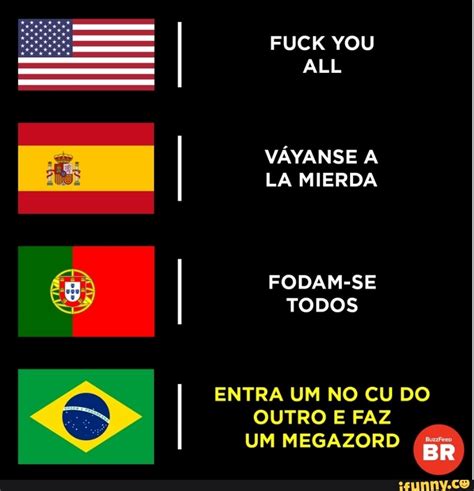 FUCK YOU ALL VÁYANSE A LA MIERDA FODAM SE TODOS ENTRA UM NO CU DO OUTRO