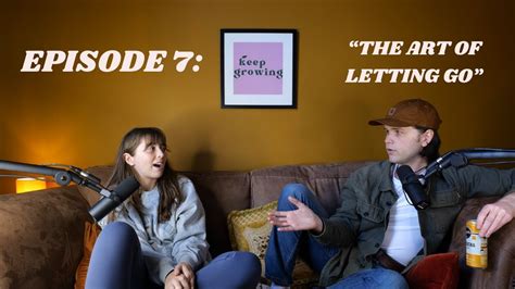 Keep Growing Podcast Episode 7 The Art Of Letting Go Youtube