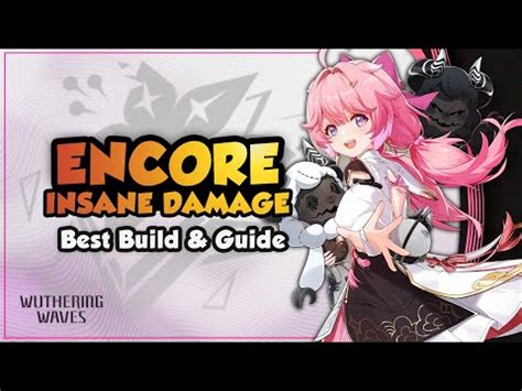 Complete Encore Guide Best Build Weapons Echoes Teams Wuthering