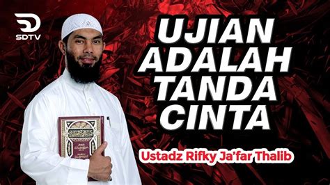 Ujian Adalah Tanda Cinta Allah Kajian Tematik Ustadz Rifky Ja