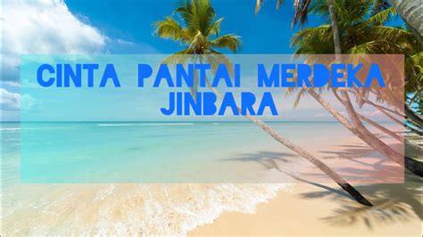 Cinta Pantai Merdeka Jinbara YouTube