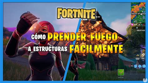 Fortnite cómo prender fuego a estructuras fácilmente