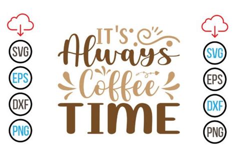 It S Always Coffee Time SVG Graphic By Design Hub4323 Creative Fabrica