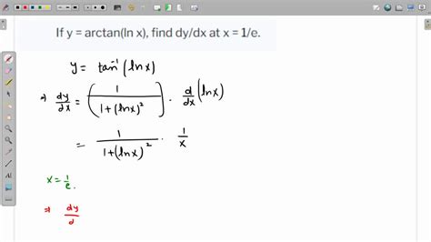 If Y Arctan Ln X Find Dy Dx At X 1 E