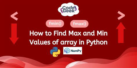 Finding Max And Min Values Across Arrays In Python Codeforgeek