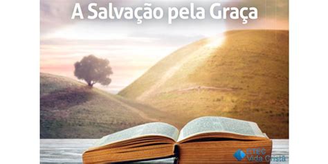 A Graça De Deus E A Salvação Ctec Vida Cristã