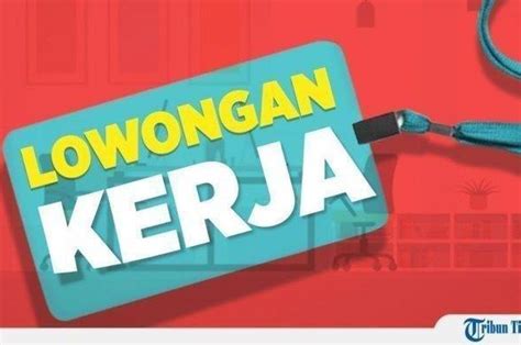 Lowongan Kerja Gaji Rp Juta Pt Comfort Nusantara Buka Posisi