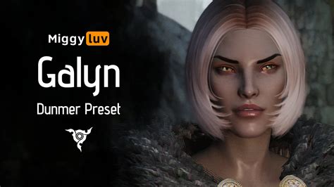 Miggyluv S Presets Galyn Dunmer At Skyrim Special Edition Nexus