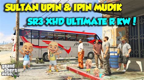 Sultan Upin Ipin Naik Bus Sr3 Xhd Ultimate R Bareng Teman Pesona Gta