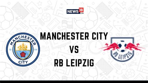 Manchester City vs RB Leipzig, Live Football Streaming For Champions ...