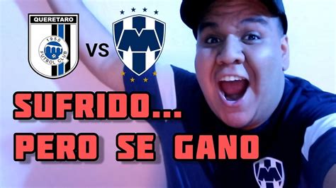 Queretaro Vs Rayados Volvimos Al Triunfo YouTube