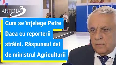 Cum se înţelege Petre Daea cu reporterii străini Răspunsul dat de