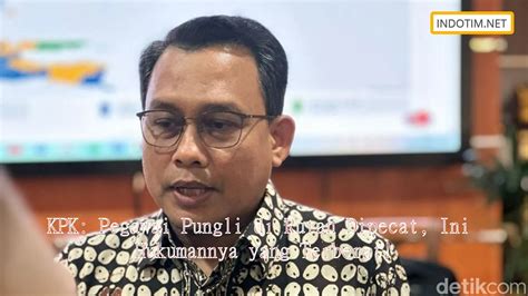 KPK Pegawai Pungli Di Rutan Dipecat Ini Hukumannya Yang Terberat