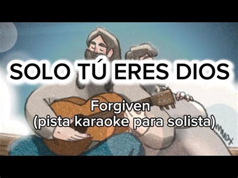 SOLO TU ERES DIOS Forgiven Pista Karaoke Para Solista YouTube