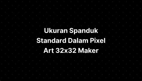 Ukuran Spanduk Standard Dalam Pixel Art 32x32 Maker Imagesee