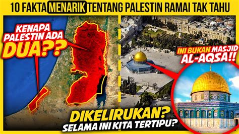 10 FAKTA MENARIK TENTANG PALESTIN YANG RAMAI TAK TAHU YouTube