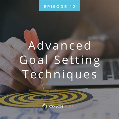 Ep12 Advanced Goal Setting Techniques Coachology