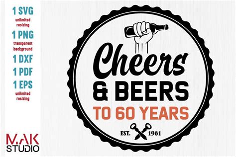 Cheers And Beers To 60 Years Svg Cheers And Beers To 60 Years Svg Adult