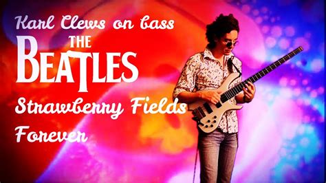 Strawberry Fields Forever By The Beatles Solo Bass Arrangement Karl Clews On Bass Youtube