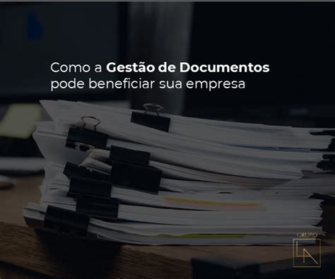 Como a gestão de documentos pode beneficiar sua empresa