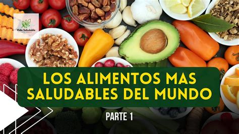 Los Alimentos Mas Saludables Del Mundo Parte Uno Youtube