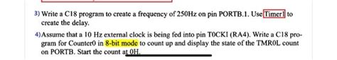 Solved 3 Write A C18 Program To Create A Frequency Of 250